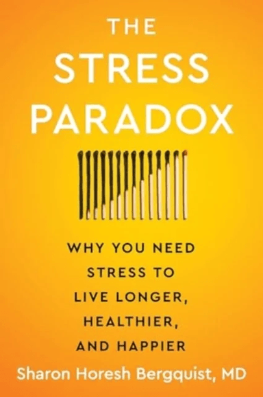 The Stress Paradox av Sharon Horesh Bergquist