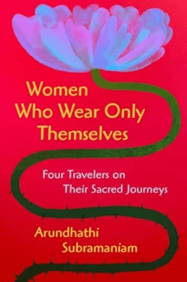 Women Who Wear Only Themselves av Arundhathi Subramaniam
