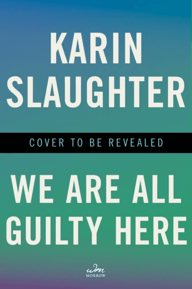 We Are All Guilty Here av Karin Slaughter