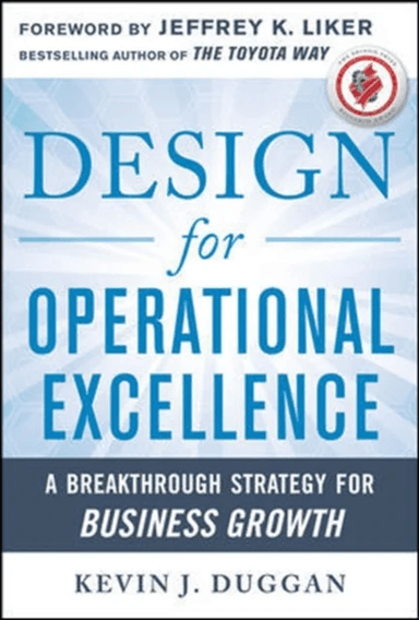 Design for Operational Excellence: A Breakthrough Strategy for Business Growth av Kevin Duggan