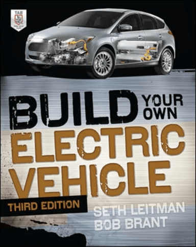 Build Your Own Electric Vehicle, Third Edition av Seth Leitman, Bob Brant