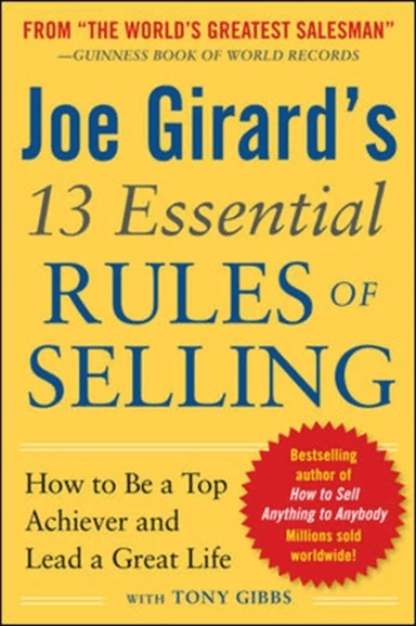 Joe Girard's 13 Essential Rules of Selling: How to Be a Top Achiever and Lead a Great Life av Joe Girard