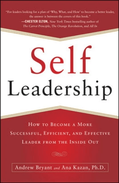 Self-Leadership: How to Become a More Successful, Efficient, and Effective Leader from the Inside Ou av Andrew Bryant, Ana Lucia Kazan