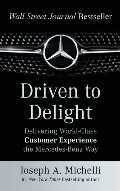 Driven to Delight: Delivering World-Class Customer Experience the Mercedes-Benz Way av Joseph PhD Michelli