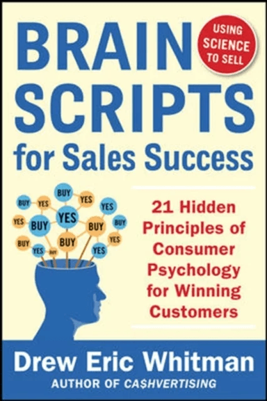 BrainScripts for Sales Success: 21 Hidden Principles of Consumer Psychology for Winning New Customer av Drew Eric Whitman