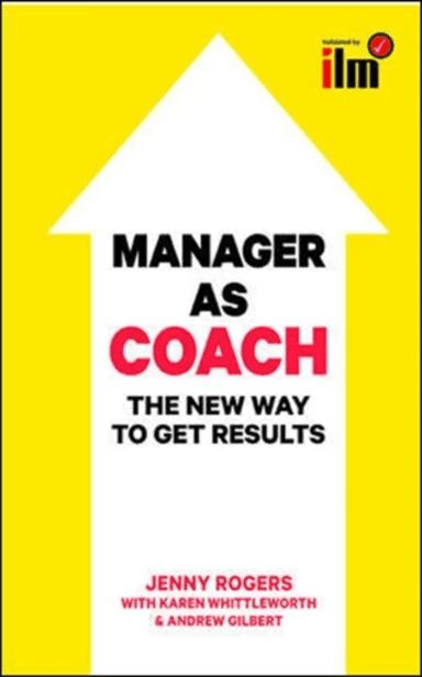 Manager as Coach: The New Way to Get Results av Jenny Rogers, Karen Whittleworth, Andrew Gilbert