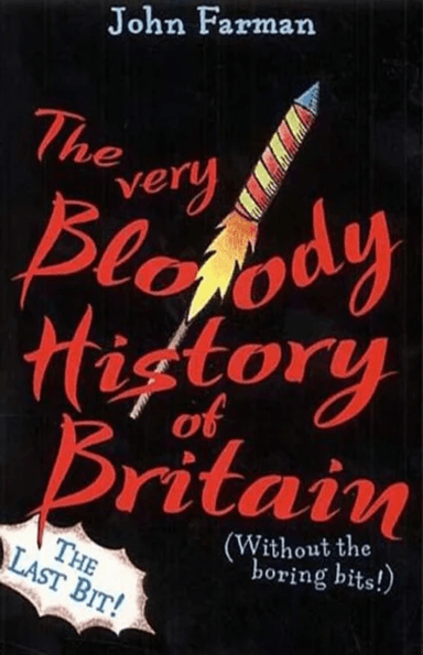 The Very Bloody History Of Britain, 2 av John Farman