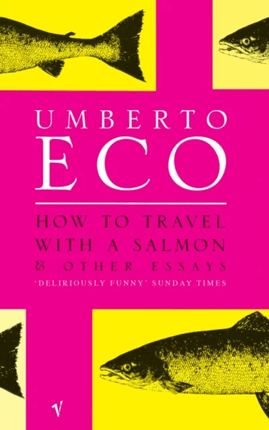 How To Travel With A Salmon av Umberto Eco
