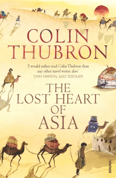 The Lost Heart of Asia av Colin Thubron