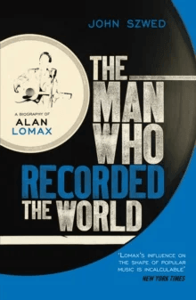 The Man Who Recorded the World av John Szwed