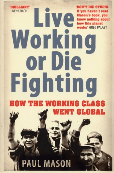 Live Working or Die Fighting av Paul Mason