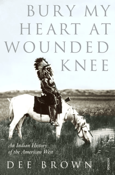 Bury My Heart At Wounded Knee av Dee Brown