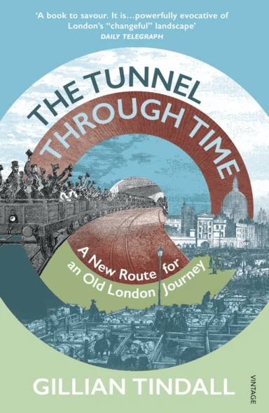 The Tunnel Through Time av Gillian Tindall