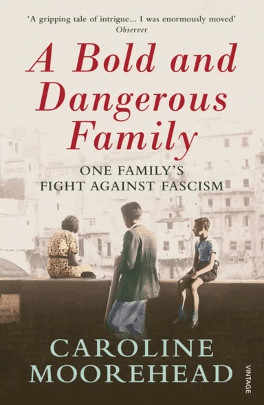A Bold and Dangerous Family av Caroline Moorehead