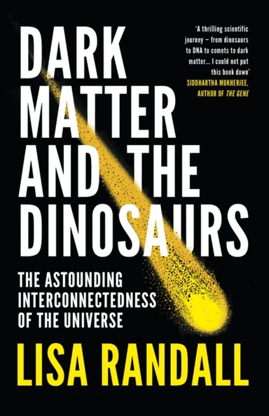Dark Matter and the Dinosaurs av Lisa Randall