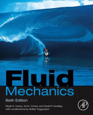 Fluid Mechanics av Pijush K. (Nova University U.S.A.(deceased)) Kundu, Ira M. (University of Pennsylvania U.S.A. (deceased)) Cohen, David R Ph.D. (Pro