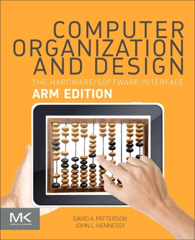 Computer Organization and Design ARM Edition av David A. (Pardee Professor of Computer Science Emeritus University of California Berkeley USA) Patters