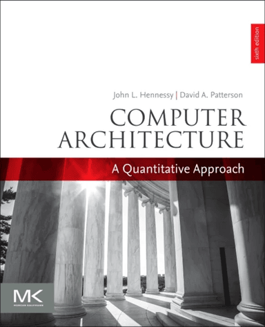 Computer Architecture av John L. (Departments of Electrical Engineering and Computer Science Stanford University USA) Hennessy, David A. (Pardee Profe