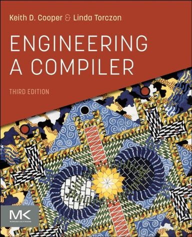 Engineering a Compiler av Keith D. (Department of Computer Science Rice University Houston Texas USA) Cooper, Linda (Principal Investigator on the Mas
