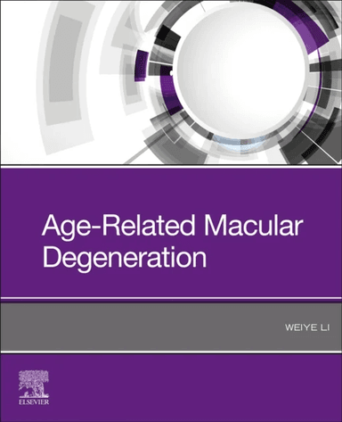 Age-Related Macular Degeneration av Weiye MD PhD (Professor emeritus of Ophthalmology Drexel University College of Medicine Philadelphia Pennsylvania)
