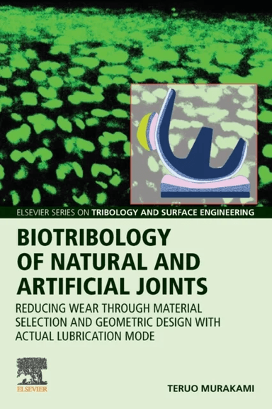 Biotribology of Natural and Artificial Joints av Teruo (Professor Emeritus Kyushu University Japan) Murakami