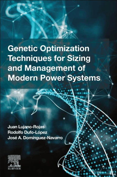 Genetic Optimization Techniques for Sizing and Management of Modern Power Systems av Juan Miguel Lujano (Professor at the University of Zaragoza Spain