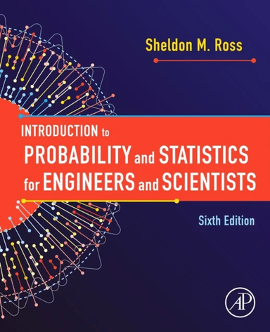 Introduction to Probability and Statistics for Engineers and Scientists av Sheldon M. (Professor Department of Industrial and Systems Engineering Univ