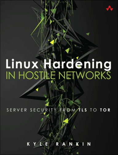 Linux Hardening in Hostile Networks av Kyle Rankin