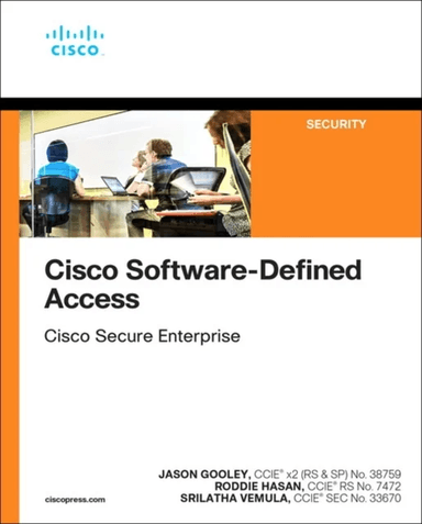 Cisco Software-Defined Access av Roddie Hasan, Srilatha Vemula, Jason Gooley