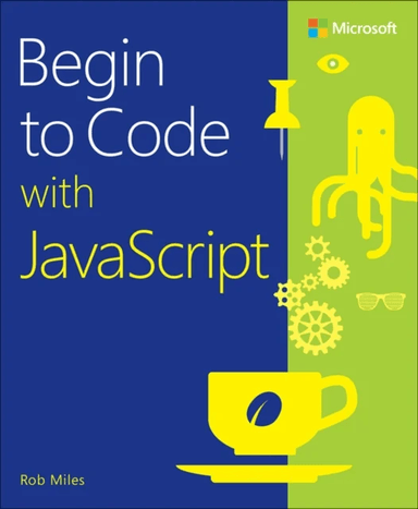 Begin to Code with JavaScript av Rob Miles