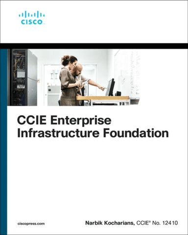 CCIE Enterprise Infrastructure Foundation av Narbik Kocharians