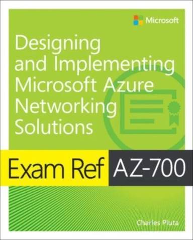 Exam Ref AZ-700 Designing and Implementing Microsoft Azure Networking Solutions av Charles Pluta