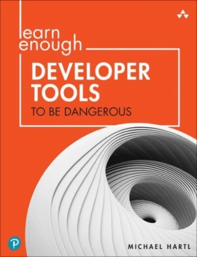 Learn Enough Developer Tools to Be Dangerous av Michael Hartl