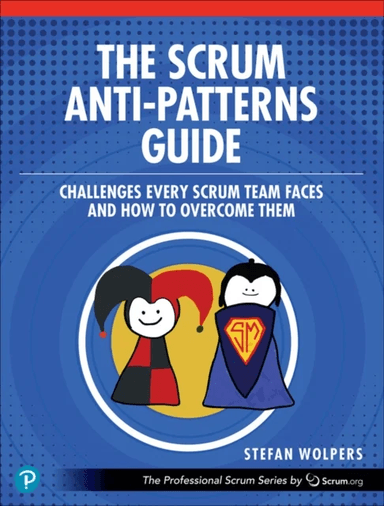 The Scrum Anti-Patterns Guide av Stefan Wolpers