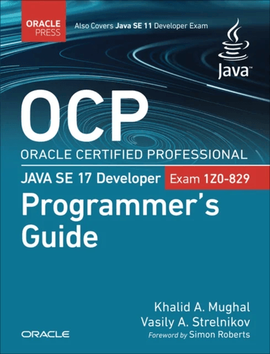 OCP Oracle Certified Professional Java SE 17 Developer (Exam 1Z0-829) Programmer's Guide av Khalid Mughal, Vasily Strelnikov