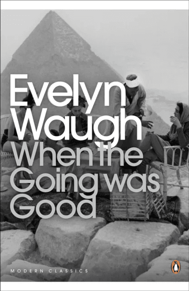 When the Going Was Good av Evelyn Waugh