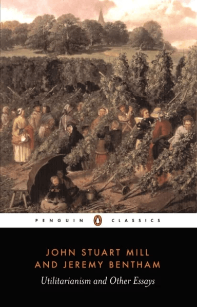 Utilitarianism and Other Essays av Jeremy Bentham, John Stuart Mill