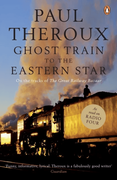Ghost Train to the Eastern Star av Paul Theroux
