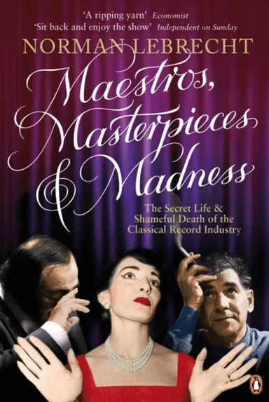 Maestros, Masterpieces and Madness av Norman Lebrecht