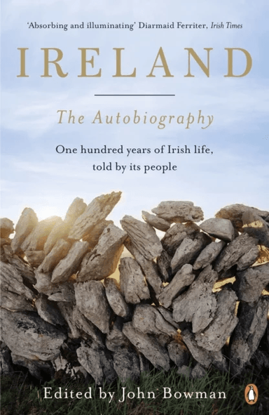 Ireland: The Autobiography av John Bowman