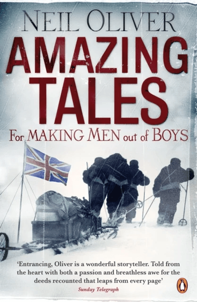 Amazing Tales for Making Men out of Boys av Neil Oliver
