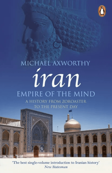 Iran: Empire of the Mind av Michael Axworthy