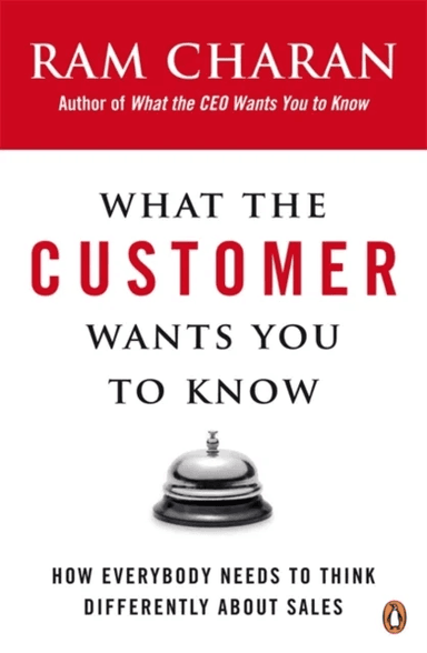 What the Customer Wants You to Know av Ram Charan