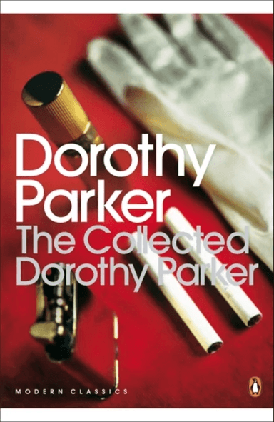 The Collected Dorothy Parker av Dorothy Parker