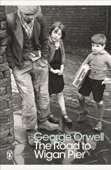 The Road to Wigan Pier av George Orwell
