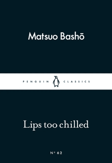 Lips too Chilled. Penguin Little Black Classics av Matsuo Basho