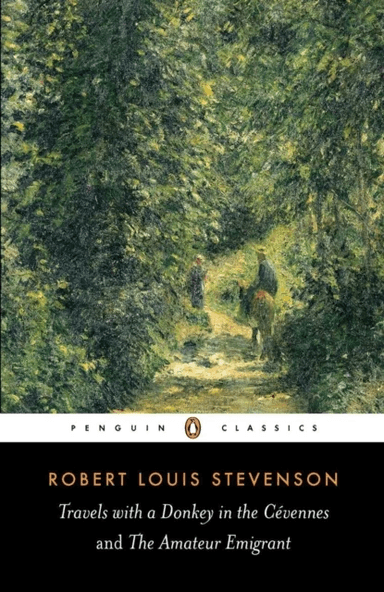Travels with a Donkey in the Cevennes and the Amateur Emigrant av Robert Louis Stevenson