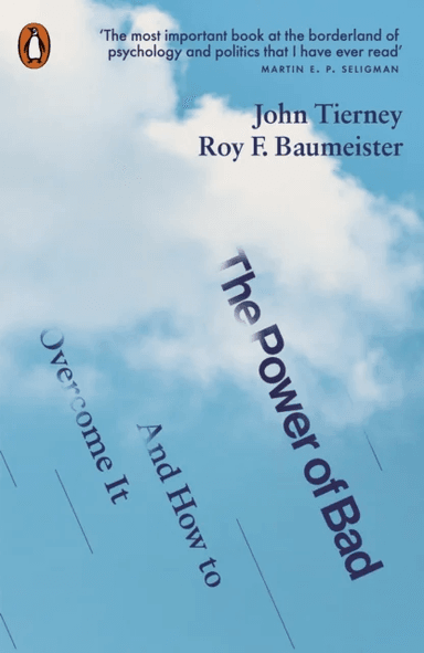 The Power of Bad And How to Overcome It av John &amp; Baumeister Roy F. Tierney