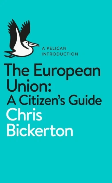 The European Union: A Citizen's Guide av Chris Bickerton