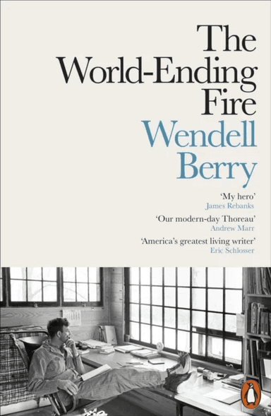 The World-Ending Fire av Wendell Berry
